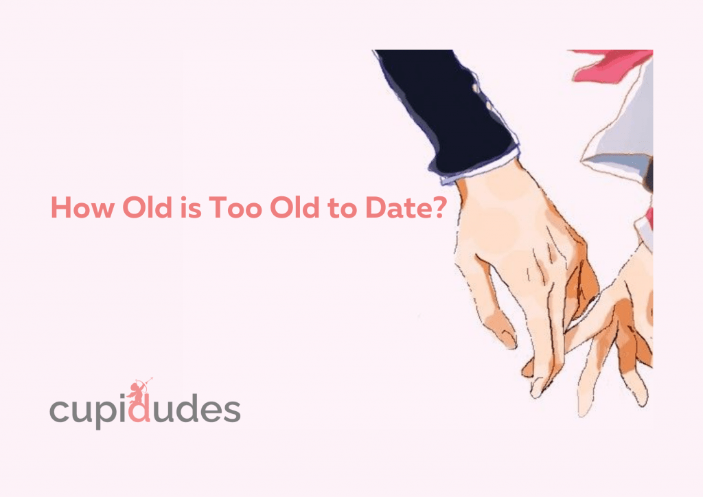 How Old is Too Old to Date